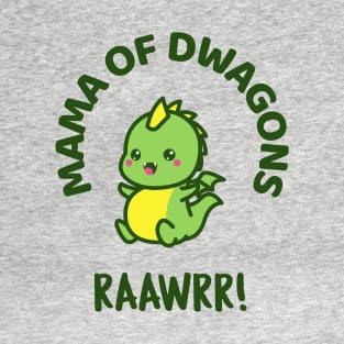 Mama of Dwagons T-Shirt